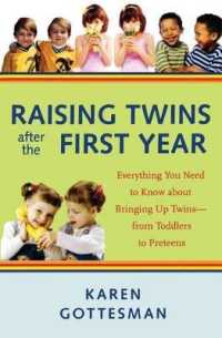 Raising Twins after the First Year : Everything You Need to Know about Bringing Up Twins - from Toddlers to Preteens