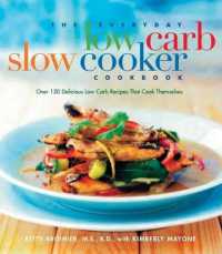 The Everyday Low Carb Slow Cooker Cookbook : Over 120 Delicious Low-Carb Recipes that Cook Themselves