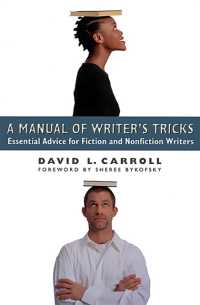A Manual of Writer's Tricks : Essential Advice for Fiction and Nonfiction Writers （2ND）