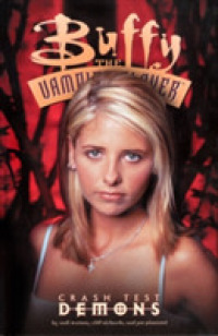 Buffy the Vampire Slayer : Crash Test Demons (Buffy the Vampire Slayer)