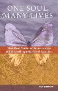 One Soul, Many Lives : First Hand Stories of Reincarnation and the Striking Evidence of Past Lives