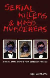 Serial Killers and Mass Murderers : Profiles of the World's Most Barbaric Criminals