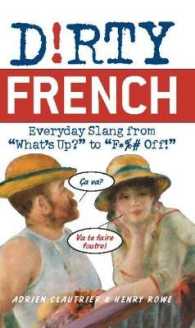 Dirty French: Everyday Slang from "What's Up?" to "F*%# Off!" (Dirty Everyday Slang")