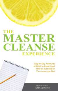 The Master Cleanse Experience : Day-to-Day Accounts of What to Expect and How to Succeed on the Lemonade Diet
