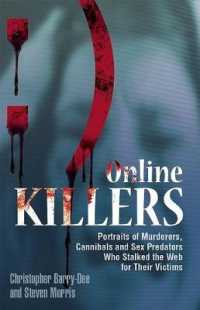 Online Killers : Portraits of Murderers, Cannibals and Sex Predators Who Stalked the Web for Their Victims