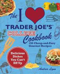 The I Love Trader Joe's College Cookbook : 150 Cheap and Easy Gourmet Recipes