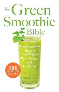 The Green Smoothie Bible : 300 Delicious Recipes