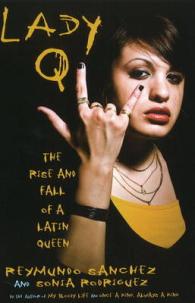 Lady Q : The Rise and Fall of a Latin Queen