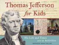 Thomas Jefferson for Kids : His Life and Times with 21 Activities (For Kids series)