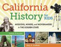 California History for Kids : Missions, Miners, and Moviemakers in the Golden State, Includes 21 Activities (For Kids series)