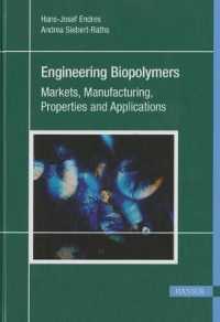 Engineering Biopolymers : Markets, Manufacturing, Properties and Applications