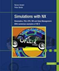 Simulations with Nx : Kinematics, Fem, Cfd, Em and Data Management. with Numerous Examples of Nx 9