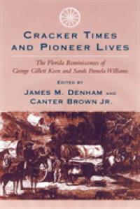 Cracker Times and Pioneer Lives : The Florida Reminiscences of George Gillett Keen and Sarah Pamela Williams