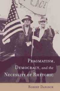 Pragmatism, Democracy, and the Necessity of Rhetoric (Studies in Rhetoric/communication)