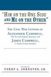 Him on the One Side and Me on the Other : The Civil War Letters of Alexander Campbell, 79th New York Infantry Regiment, and James Campbell, 1st South Carolina Battalion