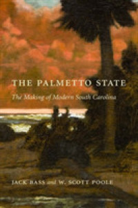 The Palmetto State : The Making of Modern South Carolina