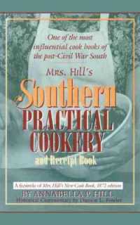Mrs. Hill's Southern Practical Cookery and Receipt Book : A Facsimile of Mrs. Hill's New Cook Book, 1872 Edition