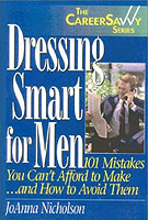 Dressing Smart for Men : 101 Mistakes You Can't Afford to Make...and How to Avoid Them