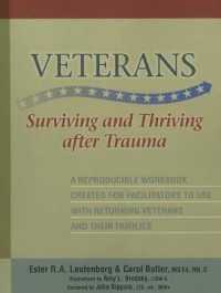 Veterans: Surviving and Thriving after Trauma : A Reproducible Workbook Created for Facilitators to Use with Returning Veterans and Their Families （Spiral）