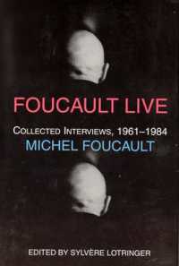 Foucault Live : Collected Interviews, 1961-1984 (Semiotext(e) / Foreign Agents)