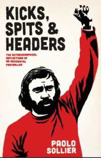Kicks, Spits, and Headers : The Autobiographical Reflections of an Accidental Footballer