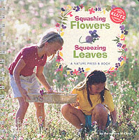 Squashing Flowers Squeezing Leaves : A Nature Press & Book