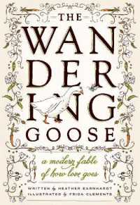 The Wandering Goose : A Modern Fable of How Love Goes