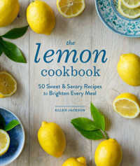 The Lemon Cookbook : 50 Sweet & Savory Recipes to Brighten Every Meal