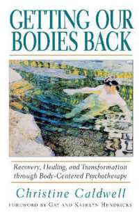 Getting Our Bodies Back : Recovery, Healing, and Transformation through Body-Centered Psychotherapy