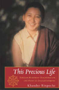 This Precious Life : Tibetan Buddhist Teachings on the Path to Enlightenment （1ST）