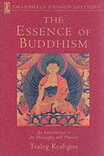 The Essence of Buddhism : An Introduction to Its Philosophy and Practice (Shambhala Dragon Editions)