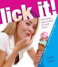 Lick It! : Creamy, Dreamy Vegan Ice Creams Your Mouth Will Love