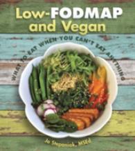 Low Fodmap and Vegan : What to Eat When You Can't Eat Anything