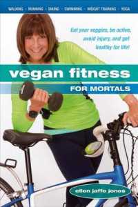 Vegan Fitness for Mortals : Eat Your Veggies, be Active, Avoid Injury, and Get Healthy for Life