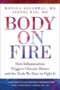 Body on Fire : How Inflammation Triggers Chronic Illness and the Tools We Have to Fight It