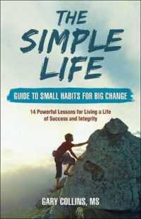 The Simple Life Guide to Small Habits for Big Change : 14 Powerful Lessons for Living a Life of Success and Integrity (The Simple Life)