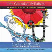 The Cherokee Syllabary / ᏣᎳᎩ ᏗᎪᏪᎵ ᏧᏃᏴᎩ : An Illustrated Key to the Cherokee Language / Tsalagi Digoweli Tsunoyvgi
