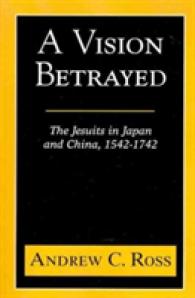 A Vision Betrayed : The Jesuits in Japan and China 1542-1742