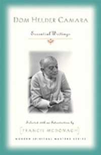 Dom Helder Camara : Essential Writings (Modern Spiritual Masters)