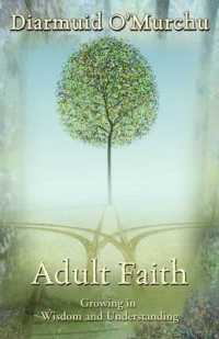 Adult Faith : Growing in Wisdom and Understanding