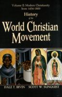 History of the World Christian Movement : Volume II Modern Christianity from 1454 to 1900
