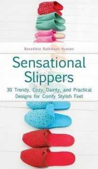 Sensational Slippers : 30 Trendy, Cozy, Dainty, and Practical Designs for Comfy Stylish Feet