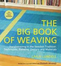 The Big Book of Weaving : Handweaving in the Swedish Tradition: Techniques, Patterns, Designs and Materials