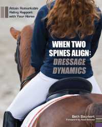 When Two Spines Align: Dressage Dynamics : Attain Remarkable Riding Rapport with Your Horse