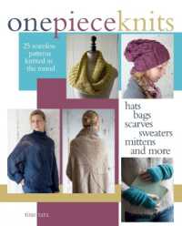One-Piece Knits : 25 Seamless Patterns Knitted in the Round-Hats, Bags, Scarves, Sweaters, Mittens and More