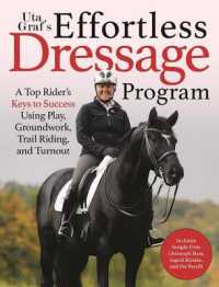 Uta Graf's Effortless Dressage Program : A Top Rider's Keys to Success Using Play, Groundwork, Trail Riding, and Turnout