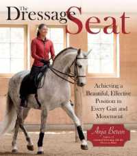 The Dressage Seat : Achieving a Beautiful, Effective Seat in Every Gait and Movement
