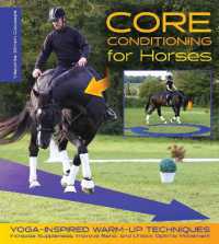 Core Conditioning for Horses : Yoga-Inspired Schooling Techniques Increase Suppleness, Improve Bend, and Unlock Optimal Movement
