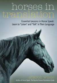 Horses in Translation : Essential Lessons in Horse Speak: Learn to 'Listen' and 'Talk' in Their Language