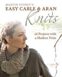 Easy Cable and Aran Knits : 26 Projects with a Modern Twist